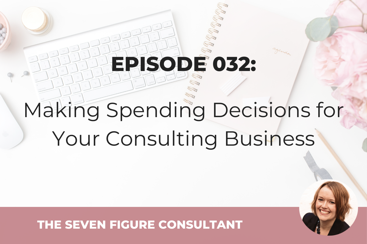 You are currently viewing Episode 032: Making Spending Decisions for Your Consulting Business