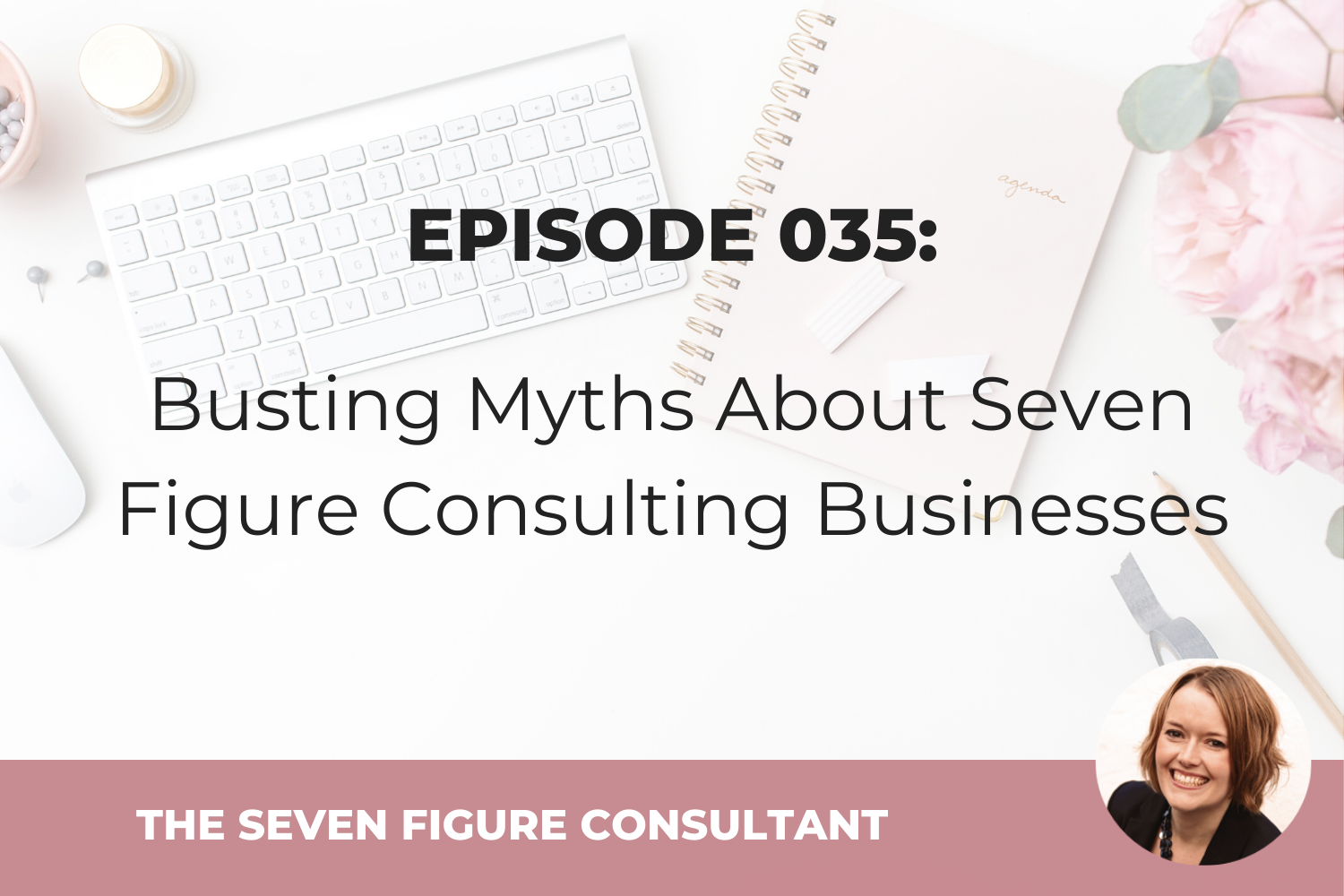 You are currently viewing Episode 035: Busting Myths About Seven Figure Consulting Businesses