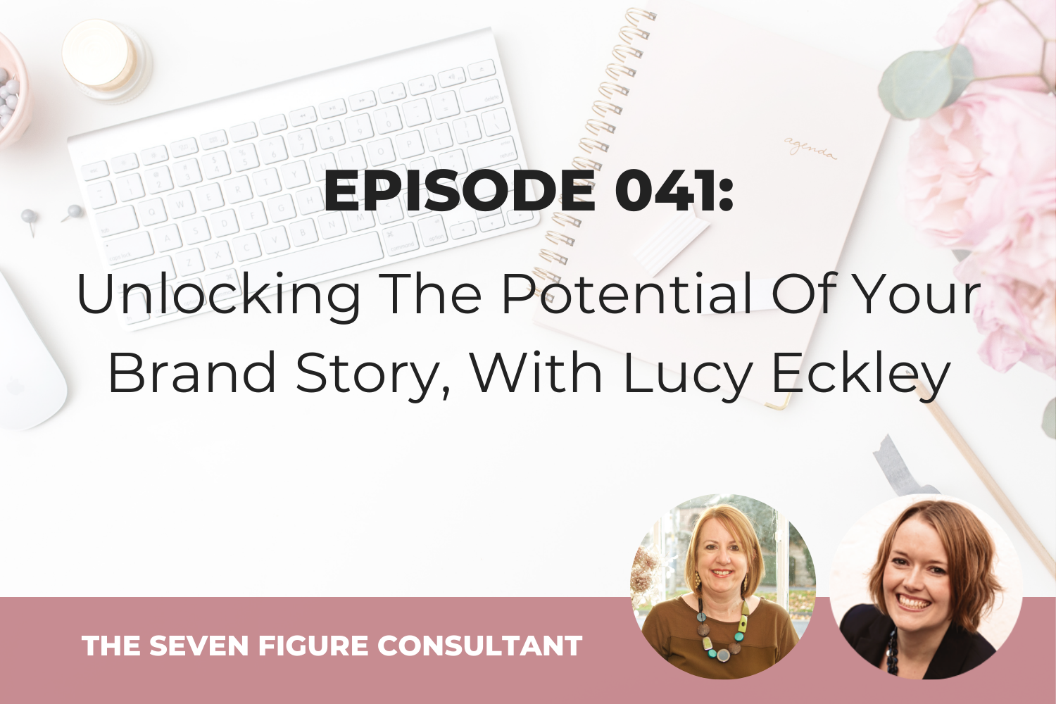 You are currently viewing Episode 041: Unlocking The Potential Of Your Brand Story, With Lucy Eckley