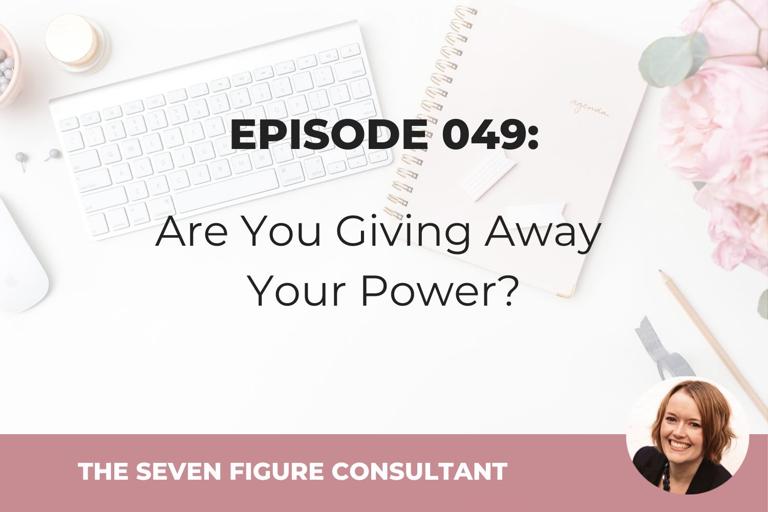 You are currently viewing Episode 049: Are You Giving Away Your Power?