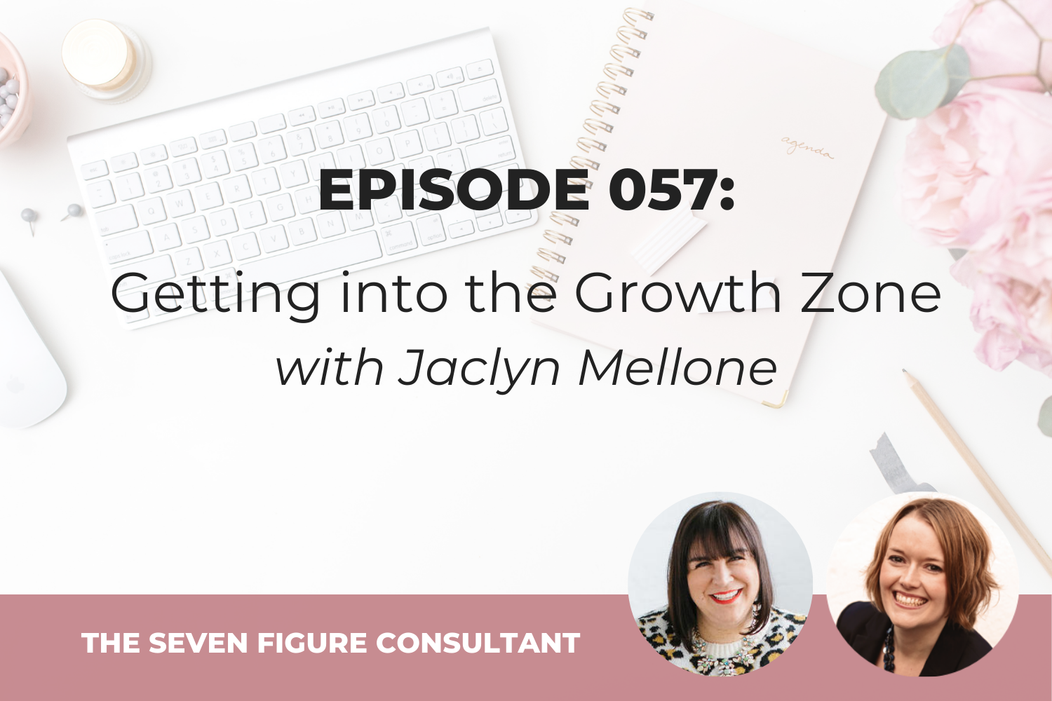 You are currently viewing Episode 057: Getting into the Growth Zone with Jaclyn Mellone
