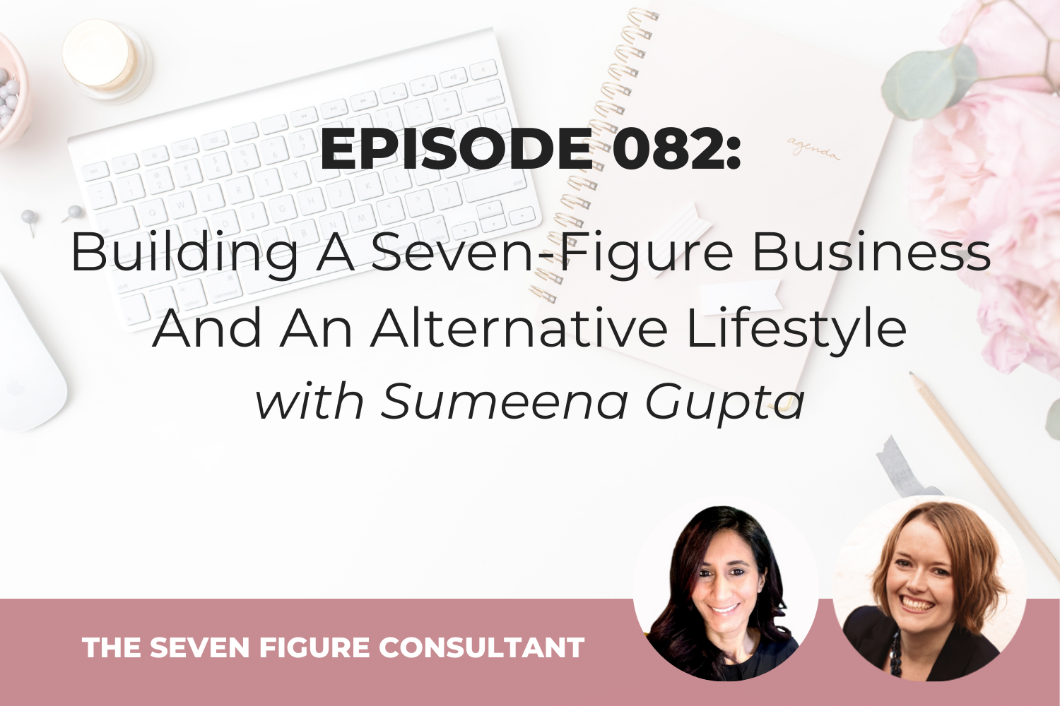 You are currently viewing Episode 082: Building A Seven-Figure Business And An Alternative Lifestyle