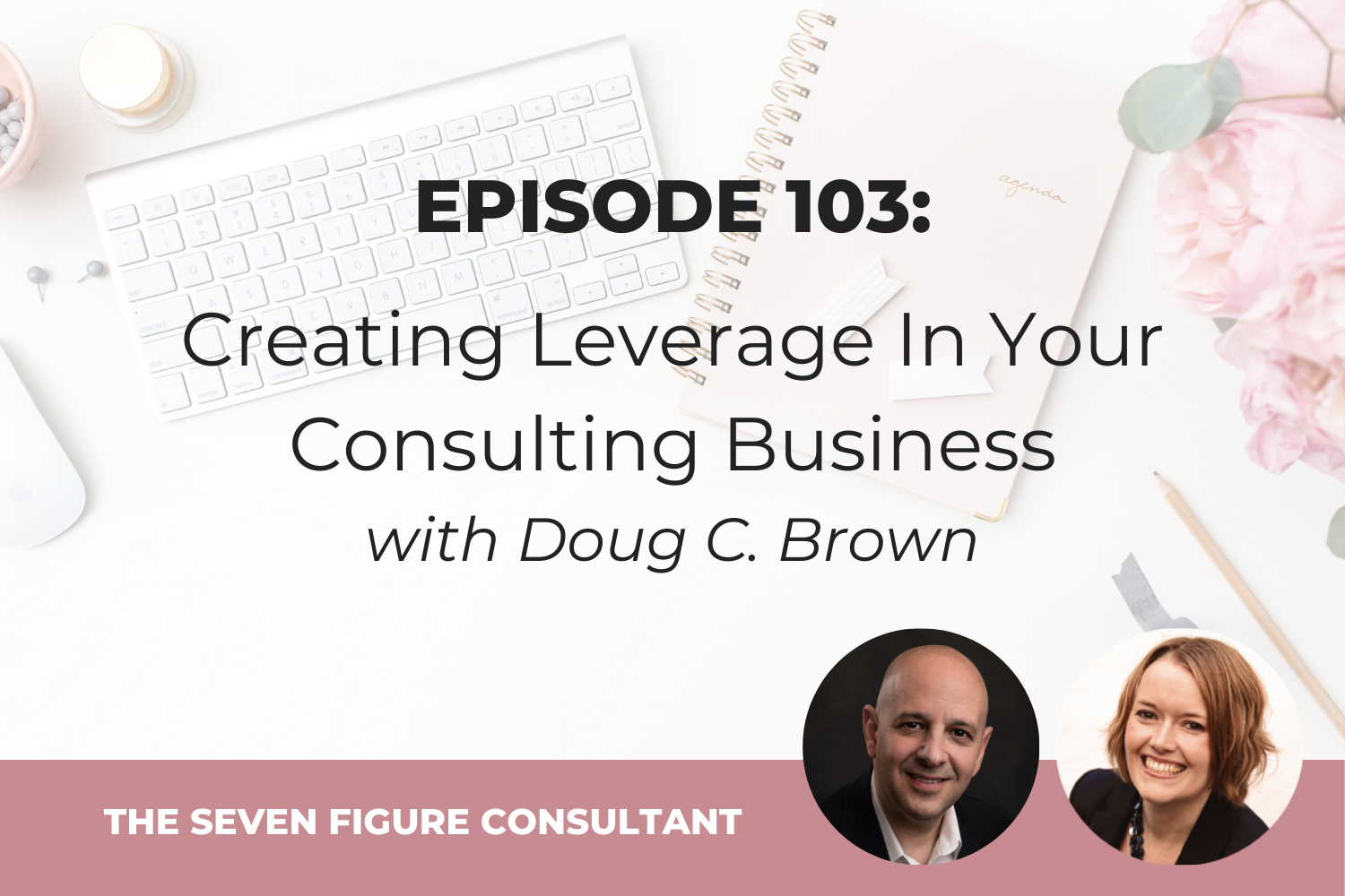 You are currently viewing Episode 103: Creating Leverage In Your Consulting Business