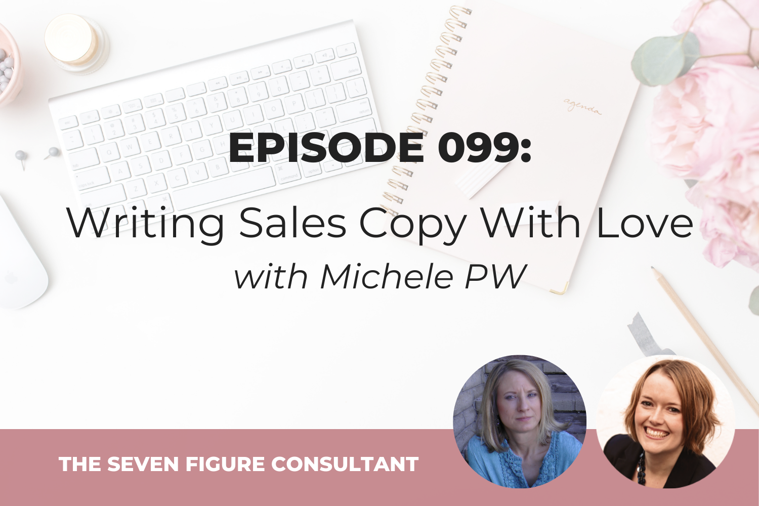 You are currently viewing Episode 099: Writing Sales Copy With Love, with Michele PW