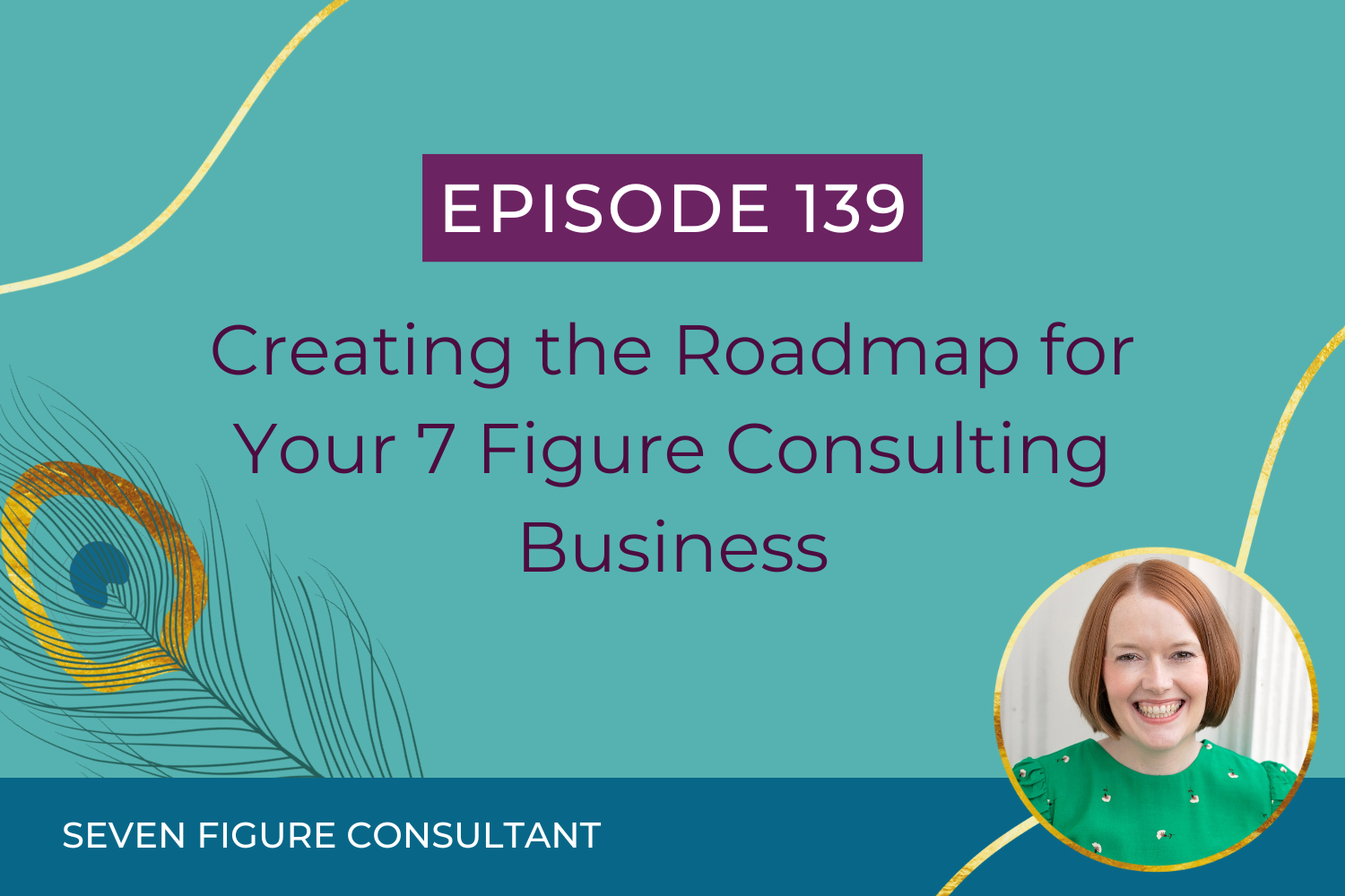 You are currently viewing Episode 139: Creating the Roadmap for Your 7 Figure Consulting Business