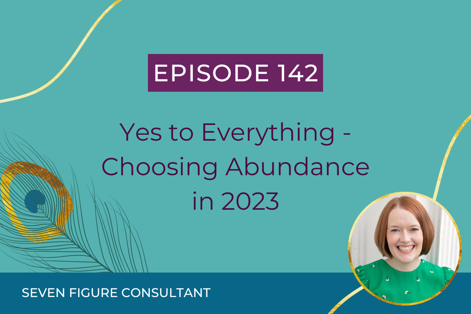 You are currently viewing Episode 142: Yes to Everything – Choosing Abundance in 2023