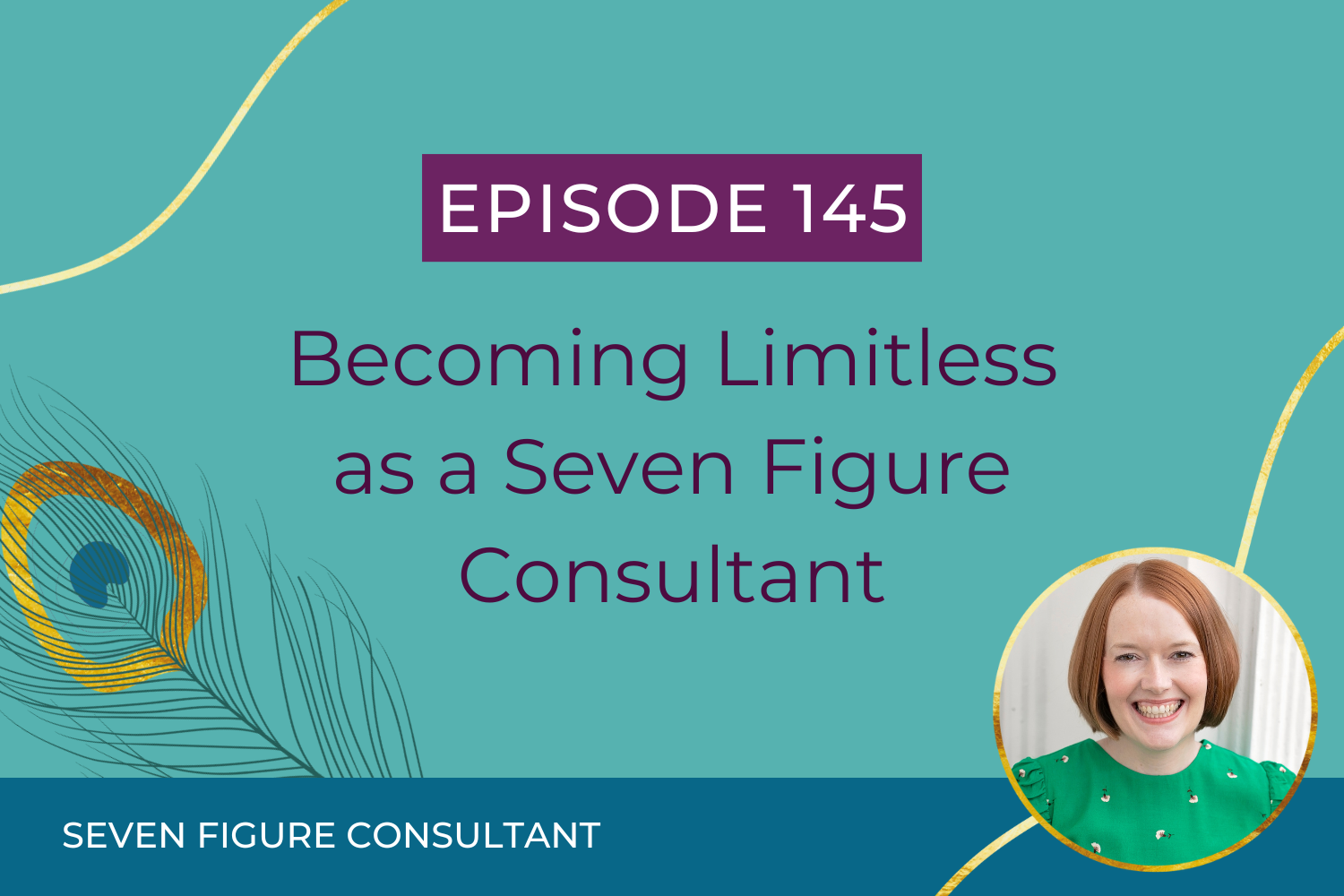 You are currently viewing Episode 145: Becoming Limitless as a Seven Figure Consultant