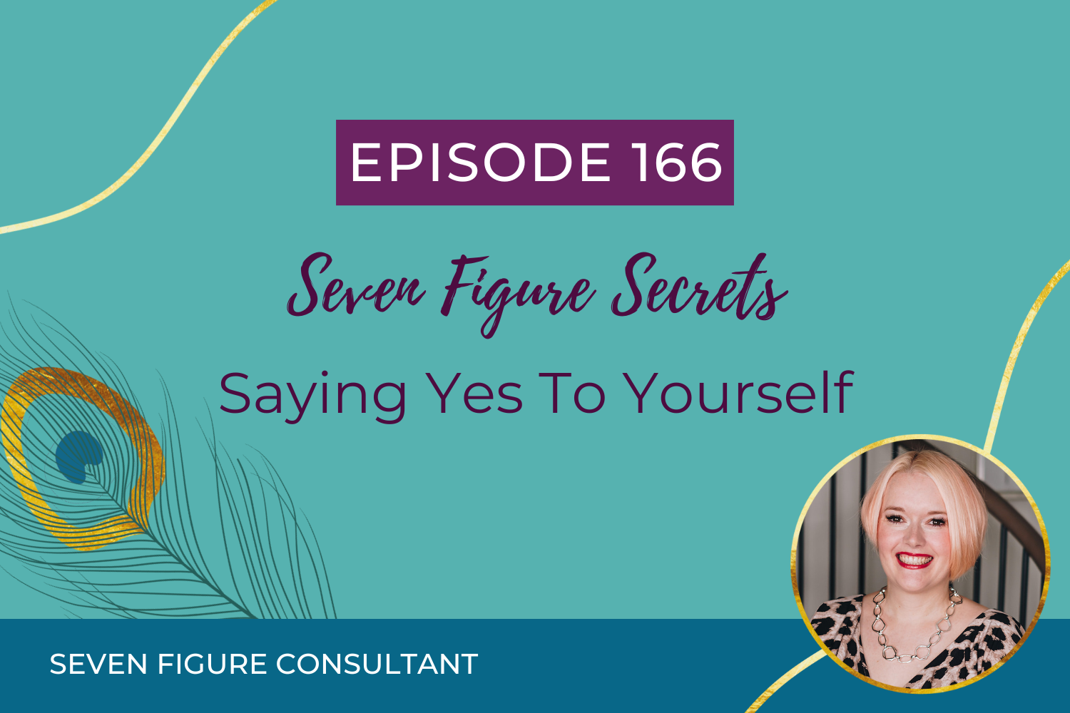 You are currently viewing Episode 166: Seven Figure Secrets – Saying Yes To Yourself