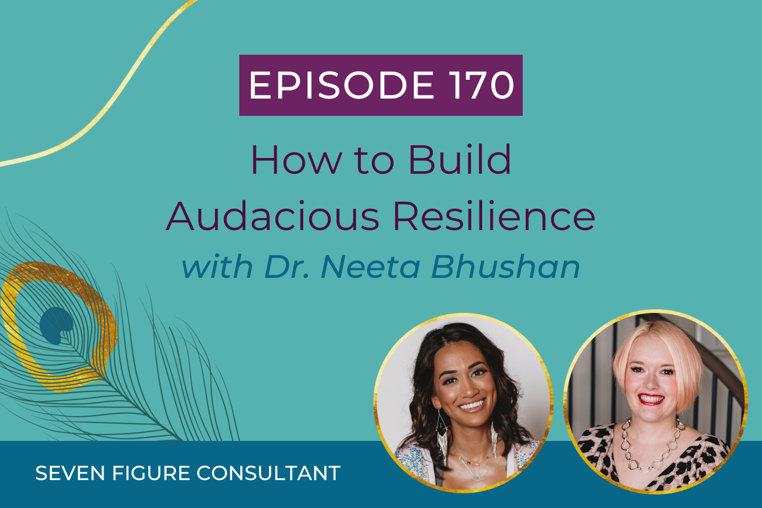 You are currently viewing Episode 170: How to Build Audacious Resilience with Dr. Neeta Bhushan