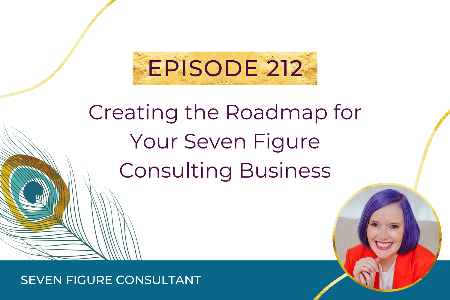 You are currently viewing Episode 212: Creating the Roadmap for Your Seven Figure Consulting Business