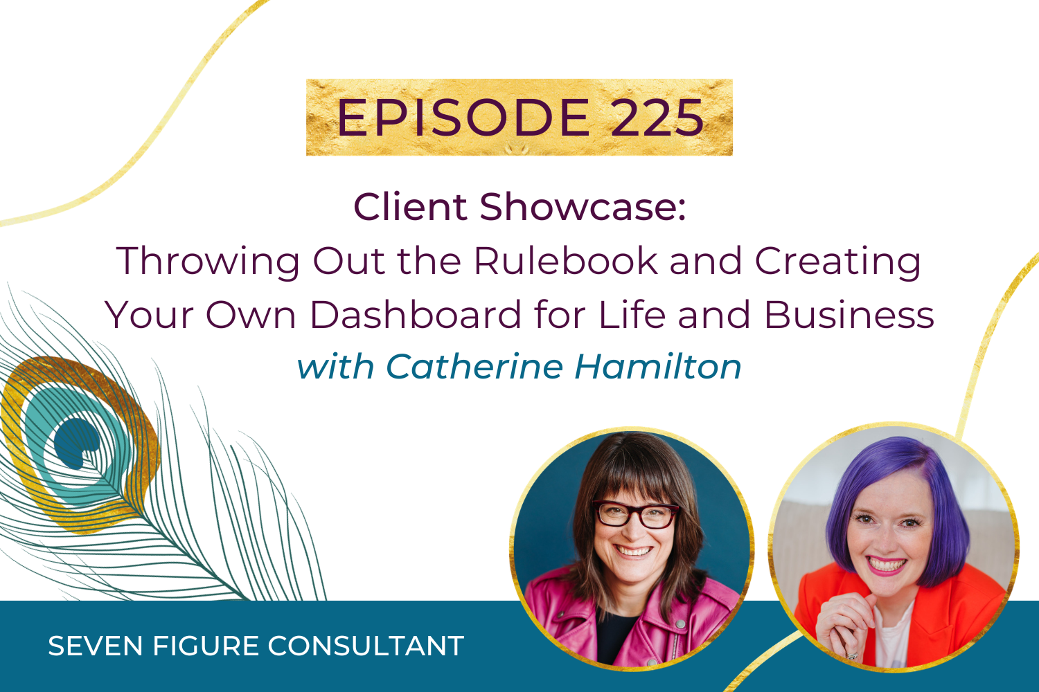 You are currently viewing Episode 225: Client Showcase: Throwing Out the Rulebook and Creating Your Own Dashboard for Life and Business with Catherine Hamilton